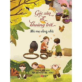 Góc Sân Và Khoảng Trời - Khi Mẹ Vắng Nhà