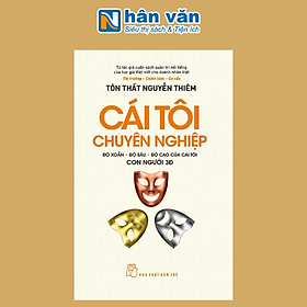 Cái Tôi Chuyên Nghiệp - Độ Xoắn-Độ Sâu-Độ Cao Của Cái Tôi - Con Người 3Đ