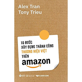10 Bước Xây Dựng Thành Công Thương Hiệu Việt Trên Amazon
