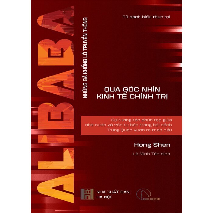 Sách - ALIBABA - Sự Tương Tác Phức Tạp Giữa Nhà Nước Và Vốn Tư Bản Trong Bối Cảnh Trung Quốc Vươn Ra Toàn Cầu