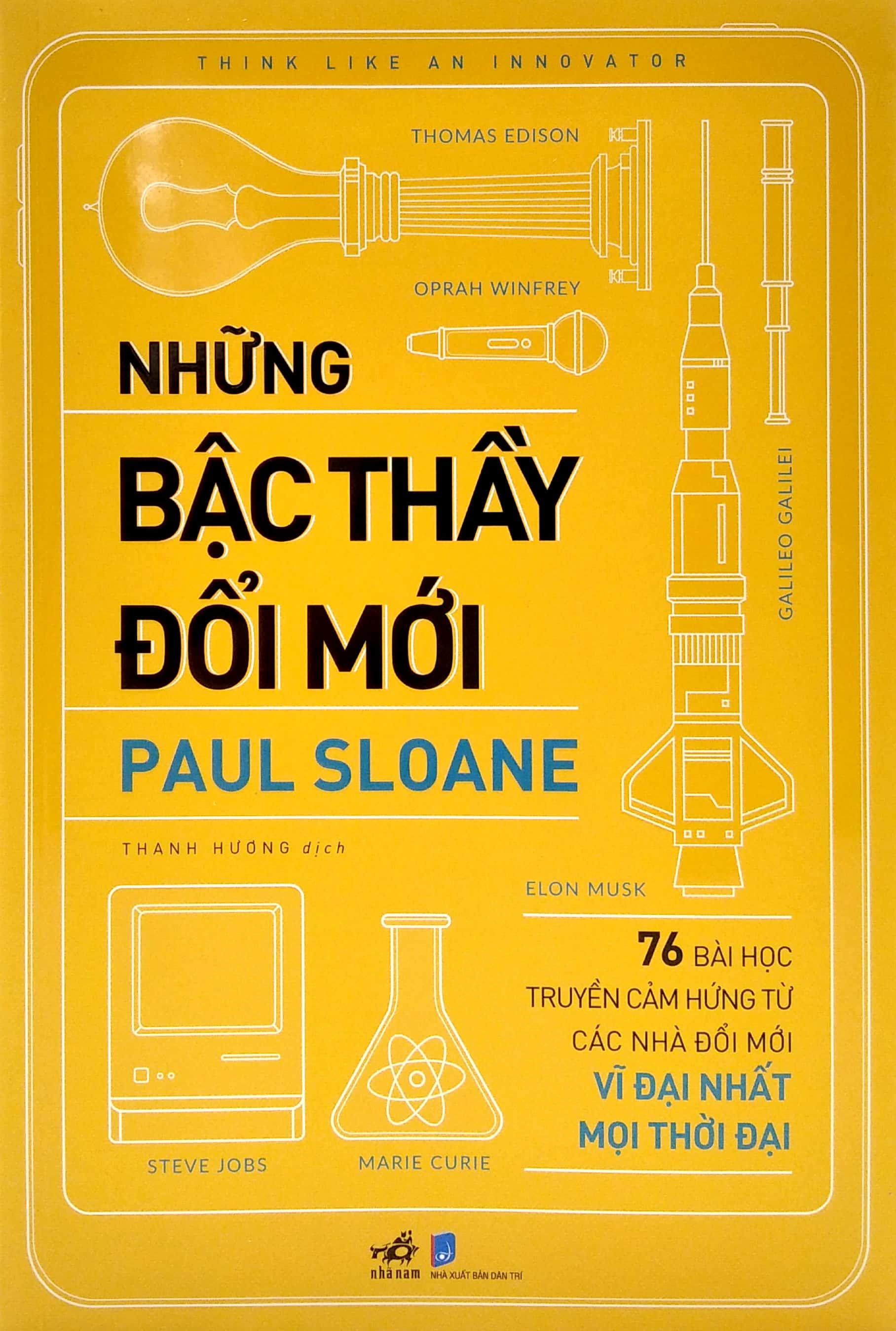 Những Bậc Thầy Đổi Mới - 76 Bài Học Truyền Cảm Hứng Từ Các Nhà Đổi Mới Vĩ Đại Nhất Mọi Thời Đại