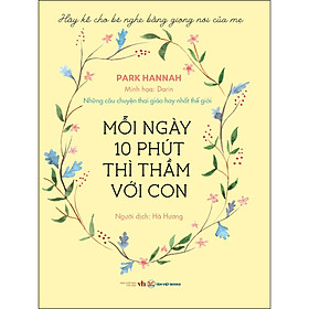 Mỗi Ngày 10 Phút Thì Thầm Với Con- Những Câu Chuyện Thai Giáo Hay Nhất Thế GiớI