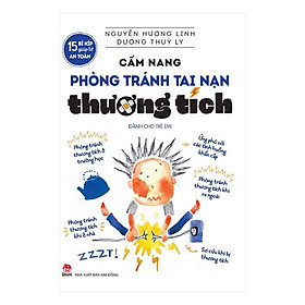 15 Bí Kíp Giúp Tớ An Toàn - Cẩm Nang Phòng Tránh Tai Nạn Thương Tích (Dành Cho Trẻ Em)