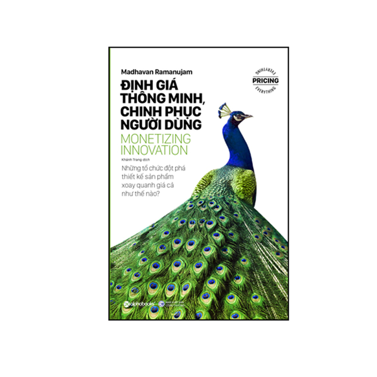 Combo 3 Cuốn Sách Đặc Biệt Về Định Giá: Định Giá Thông Minh, Chinh Phục Người Dùng + Những Nguyên Tắc Định Giá Sản Phẩm Thỏa Mãn Người Dùng + Lời Tự Thú Của Một Bậc Thầy Định Giá
