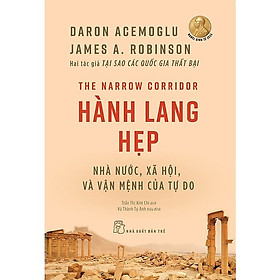 Sách Hành Lang Hẹp - Nhà Nước, Xã Hội Và Vận Mệnh Của Tự Do