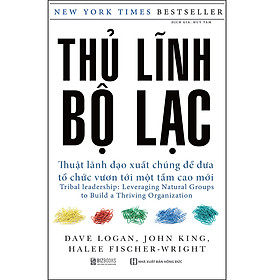 Thủ Lĩnh Bộ Lạc – Thuật Lãnh Đạo Xuất Chúng Để Đưa Tổ Chức Vươn Tới Một Tầm Cao Mới