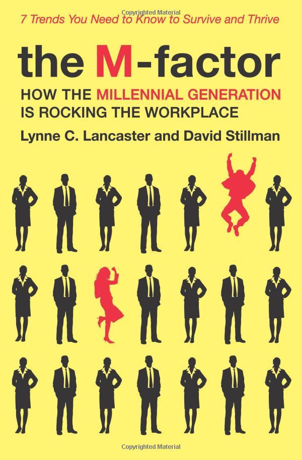 The M-Factor: How the Millennial Generation Is Rocking the Workplace