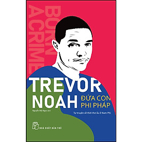 Đứa con phi pháp - Tự truyện về thời thơ ấu ở Nam Phi