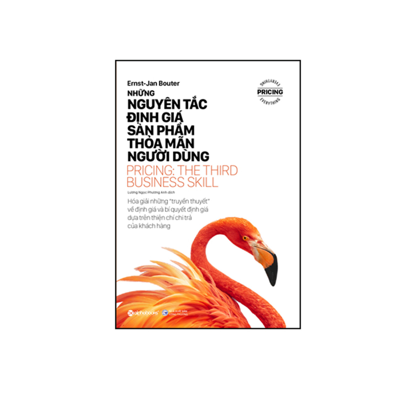 Combo 3 Cuốn Sách Đặc Biệt Về Định Giá: Định Giá Thông Minh, Chinh Phục Người Dùng + Những Nguyên Tắc Định Giá Sản Phẩm Thỏa Mãn Người Dùng + Lời Tự Thú Của Một Bậc Thầy Định Giá