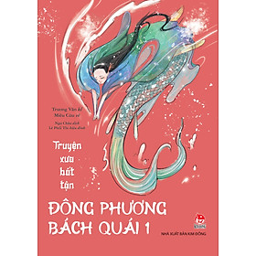 Truyện Xưa Bất Tận - Đông Phương Bách Quái – Tập 1