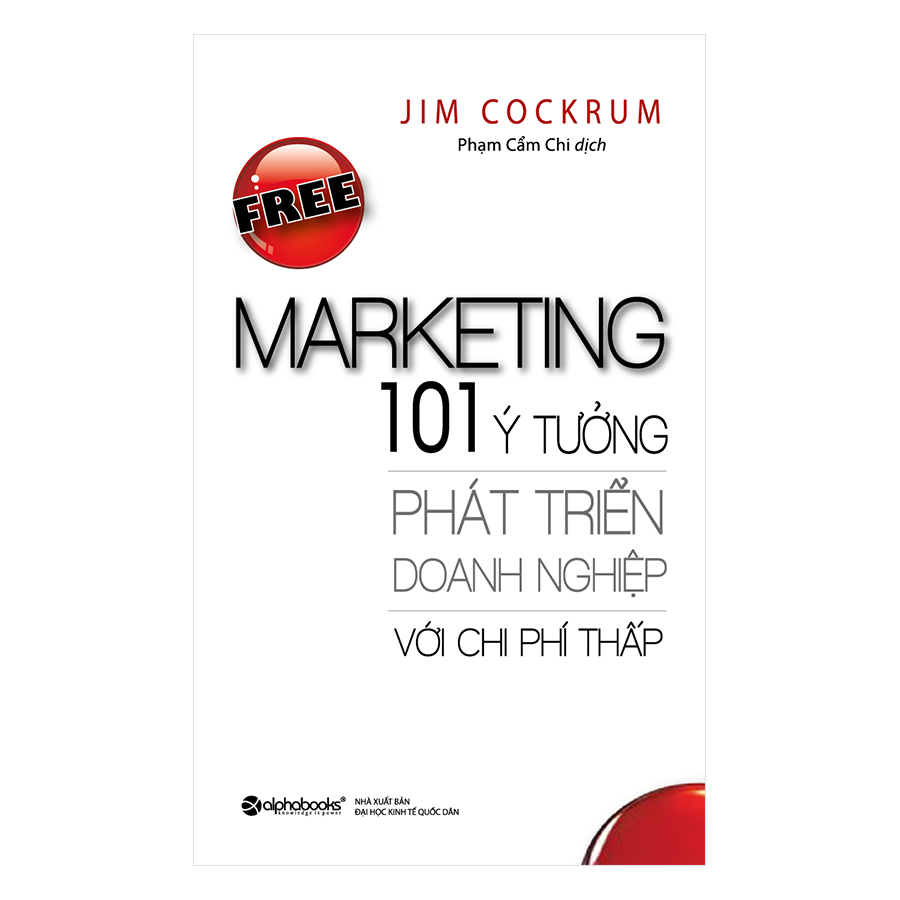 Trạm Đọc Official | Free Marketing – 101 Ý Tưởng Phát Triển Doanh Nghiệp Với Chi Phí Thấp