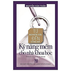 Kỹ Năng Mềm Cho Nhà Khoa Học (Tái Bản 2024)