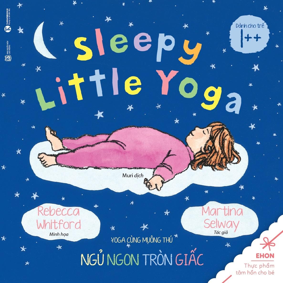 Ehon Yoga Cùng Muôn Thú - Sleepy Little Yoga - Ngủ Ngon Tròn Giấc (Từ 1 Tuổi) (Tái Bản 2020)