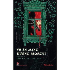 Vụ Án Mạng Đường Morgue - Tuyển Tập Edgar Allan Poe