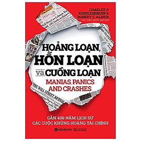 Hoảng Loạn, Hỗn Loạn Và Cuồng Loạn - Gần 400 Năm Lịch Sử Các Cuộc Khủng Hoảng Tài Chính