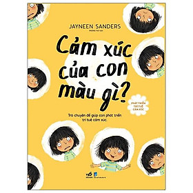 Phát Triển Trí Tuệ Cảm Xúc- Cảm Xúc Của Con Màu Gì?