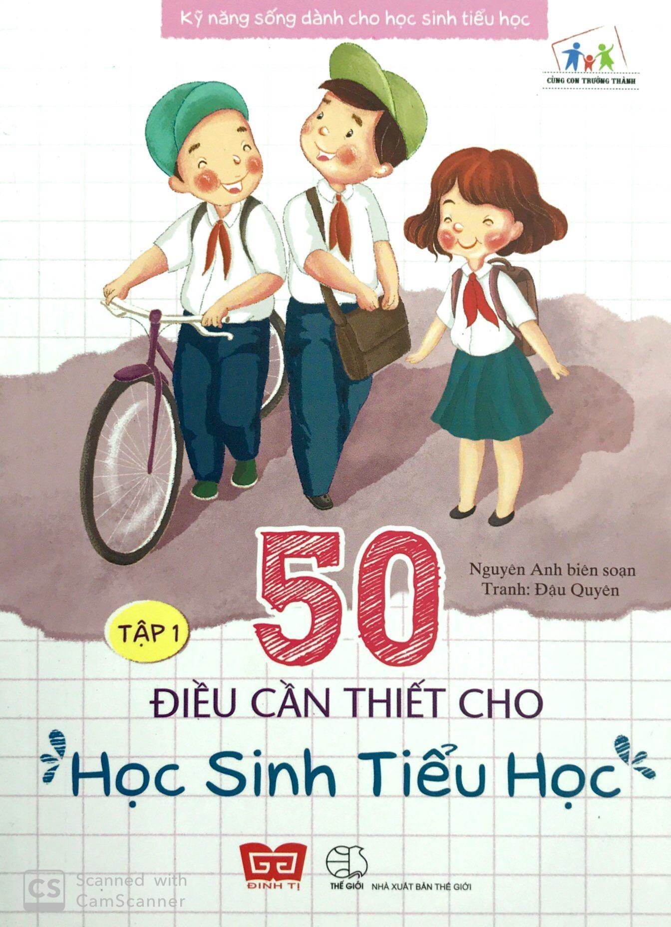 Kỹ Năng Sống Dành Cho Học Sinh Tiểu Học - 50 Điều Cần Thiết Cho Học Sinh Tiểu Học ( Tập 1 )(Tái Bản)
