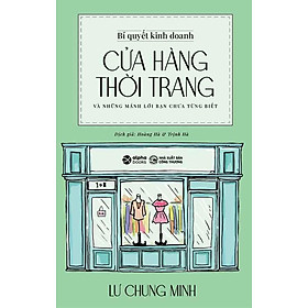 Bí Quyết Kinh Doanh Cửa Hàng Thời Trang Và Những Mánh Lới Bạn Chưa Từng Biết (Tái bản năm 2024)