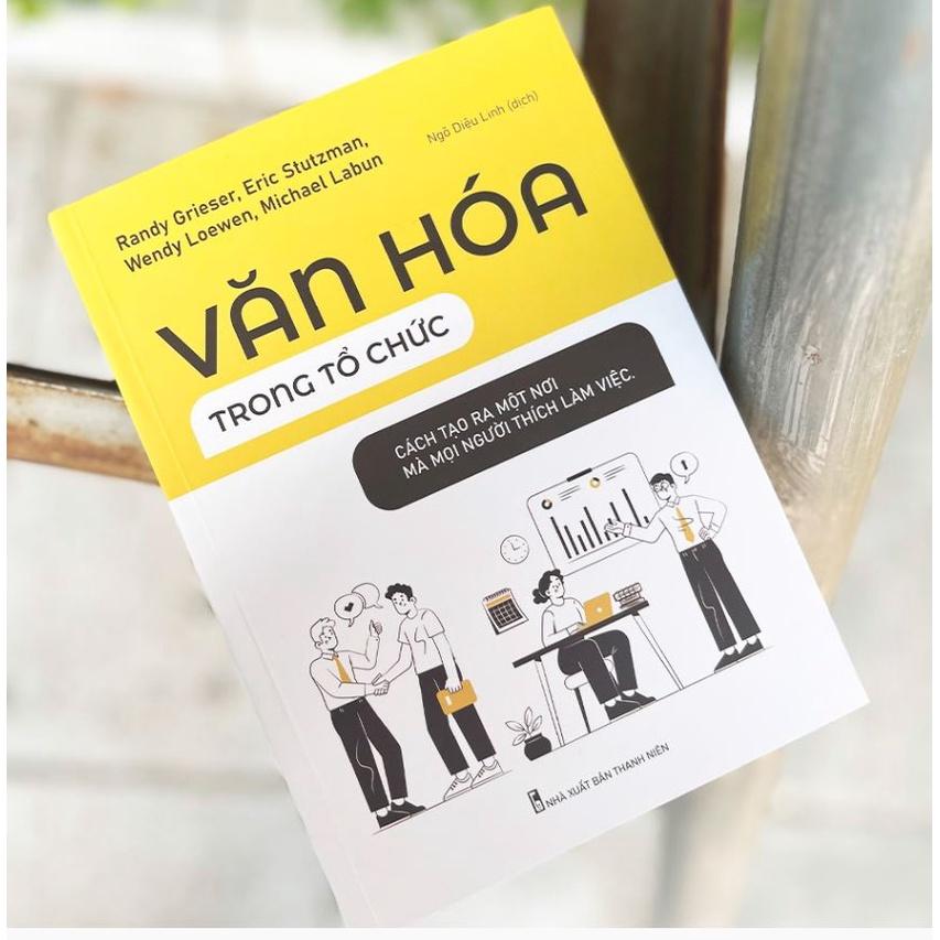 Văn Hóa Trong Tổ Chức - Cách Tạo Ra Một Nơi Mà Mọi Người Thích Làm Việc - Bản Quyền
