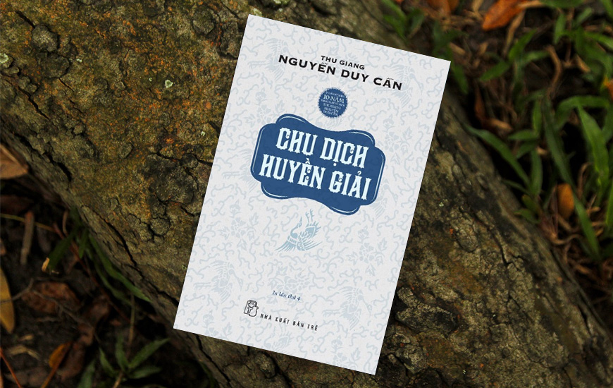 Sách Chu Dịch Huyền Giải - Thu Giang Nguyễn Duy Cần