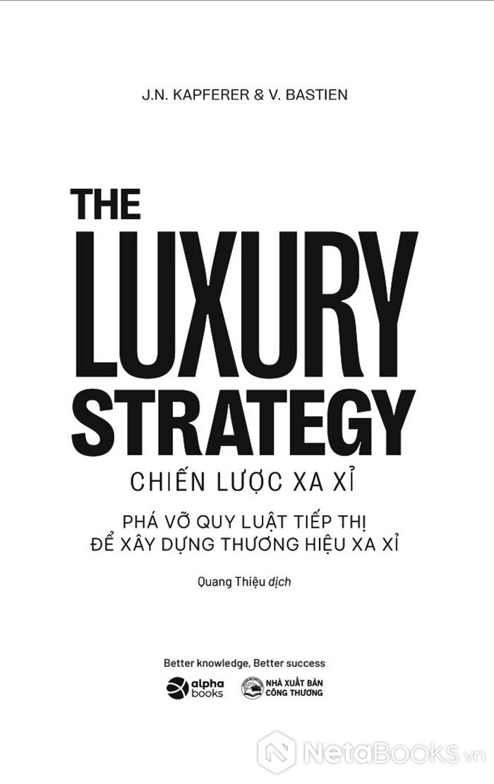The Luxury Strategy: Chiến Lược Xa Xỉ - Phá Vỡ Quy Luật Tiếp Thị Để Xây Dựng Thương Hiệu Xa Xỉ _AL