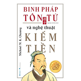 Binh Pháp Tôn Tử Và Nghệ Thuật Kiếm Tiền -Tái Bản