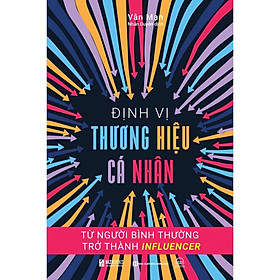 Định Vị Thương Hiệu Cá Nhân: Từ Người Bình Thường Trở Thành Influencer - Bản Quyền