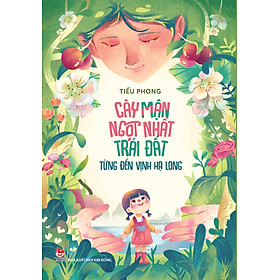 Cây Mận Ngọt Nhất Trái Đất Từng Đến Vịnh Hạ Long