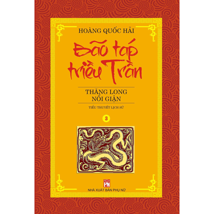 Bộ 6 Tập Bão Táp Triều Trần : Bão Táp Cung Đình - Đuổi Quân Mông Thát - Thăng Long Nổi Giận - Huyết Chiến Bạch Đằng - Huyền Trân Công Chúa - Vương Triều Sụp Đổ (Tái Bản 2020)