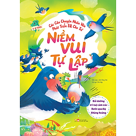 Các câu chuyện nhân văn phát triển EQ cho trẻ - Niềm vui tự lập - Bồi dưỡng trí tuệ cảm xúc - Bước qua kỳ khủng hoảng