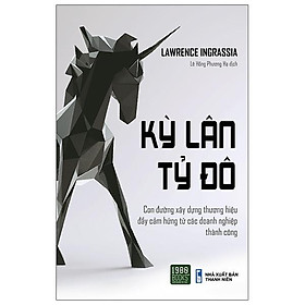 Kỳ Lân Tỷ Đô - Con Đường Xây Dựng Thương Hiệu Đầy Cảm Hứng Từ Các Thương Hiệu Thành Công