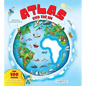 Atlas Cho Trẻ Em - Hơn 100 Sticker Và Bản Đồ Địa Hình Siêu Lớn