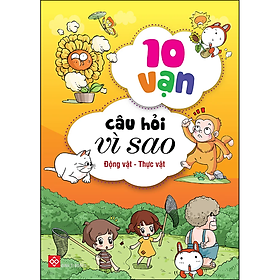 Combo 3 - 5 Tập: 10 Vạn Câu Hỏi Vì Sao - Động Vật - Thực Vật