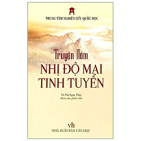 Truyện Nôm Nhị Độ Mai Tinh Tuyển -  Võ Thị Ngọc Thúy (khảo cứu, phiên chú) - Trung tâm Nghiên cứu Quốc Học