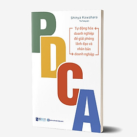Sách - PDCA - Tự Động Hóa Doanh Nghiệp Để Giải Phóng Lãnh Đạo Và Nhân Bản Doanh Nghiệp (MC)