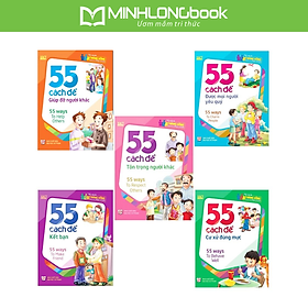Combo TSKNDCHS 55 Cách: Để Giúp Đỡ Người Khác + Để Kết Bạn + Để Được Mọi Người Yêu Quý + Để Cư Xử Đúng Mực + Để Tôn Trọng Người Khác