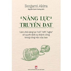 Sách Năng lực truyền đạt - Làm chủ năng lực nói, viết, nghe