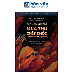 Mùa Xuân Vắng Lặng - Mùa Thu Chết Chóc Của Chiến Tranh Việt Nam