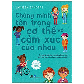 Phát Triển Trí Tuệ Cảm Xúc- Chúng Mình Tôn Trọng Cơ Thể Và Cảm Xúc Của Nhau
