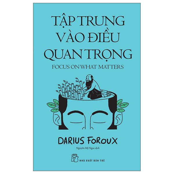 Sách - Tập Trung Vào Điều Quan Trọng - Focus On What Matters