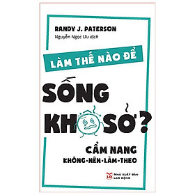 Sách: Làm Thế Nào Để Sống Khổ Sở? Cầm nang không nên làm theo - TSKN