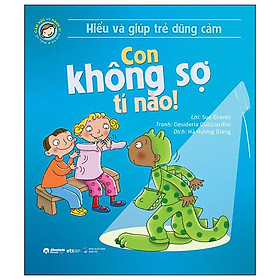 Hiểu Và Giúp Trẻ Dũng Cảm - Con Không Sợ Tí Nào (Tái Bản 2024) - Bản Quyền