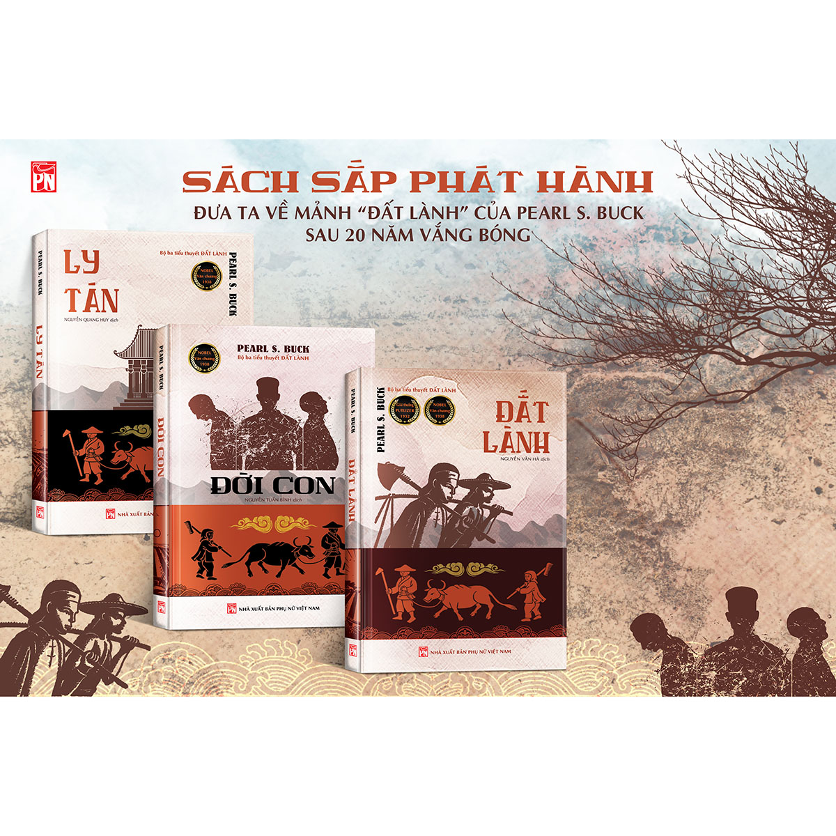 (Bộ ba tiểu thuyết ĐẤT LÀNH – ĐỜI CON – LY TÁN) ĐƯA TA VỀ MẢNH “ĐẤT LÀNH” CỦA PEARL S. BUCK
SAU 20 NĂM VẮNG BÓNG