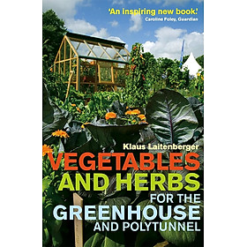 Sách - Vegetables and Herbs for the Greenhouse and Polytunnel by Klaus Laitenberger