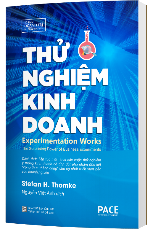 Thử Nghiệm Kinh Doanh (Experimentation Works) - Stefan H. Thomke - PACE Books