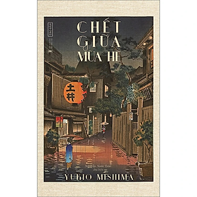 Sách - Chết giữa mùa hè - Yukio Mishima - Nhà Xuất Bản Hội Nhà Văn - Tao Đàn