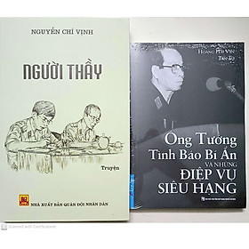 Combo NGƯỜI THẦY - Nguyễn Chí Vịnh + Ông Tướng Tình Báo Bí Ẩn Và Những Điệp Vụ Siêu Hạng (Sách viết về ông Ba Quốc - Đặng Trần Đức - 3Q)