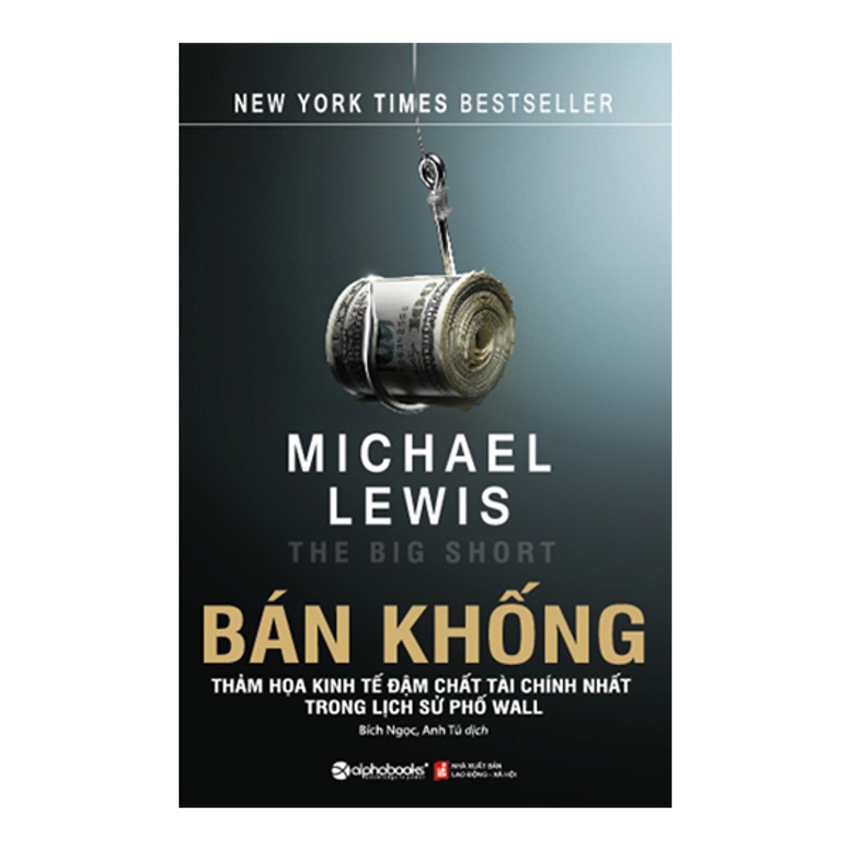 Bán Khống - The Big Short ( tặng kèm Bookmark tuyệt đẹp )