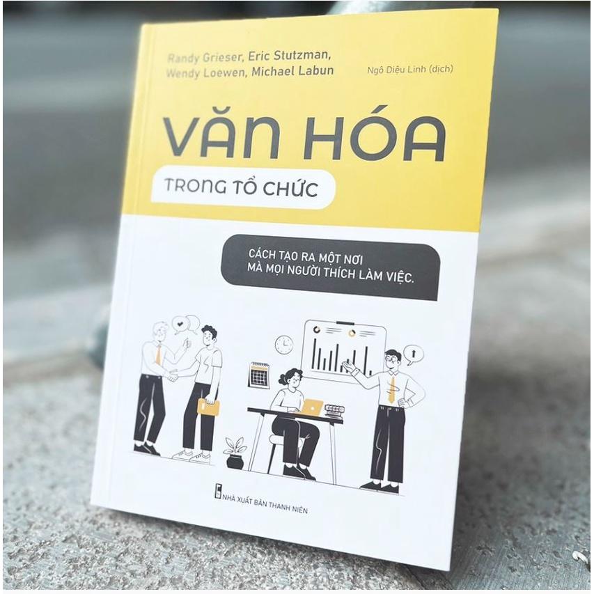 Văn Hóa Trong Tổ Chức - Cách Tạo Ra Một Nơi Mà Mọi Người Thích Làm Việc - Bản Quyền