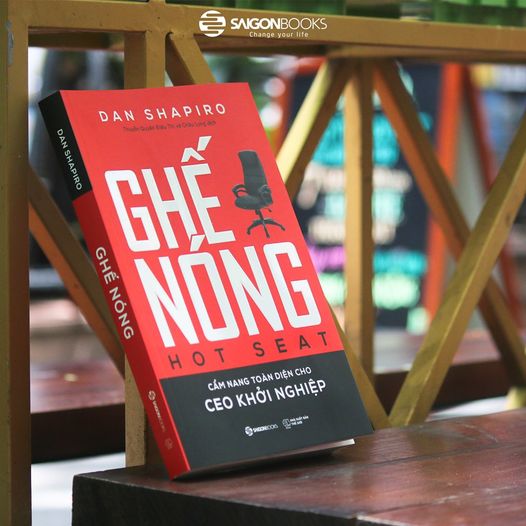 Ghế nóng - Cẩm nang toàn diện cho CEO khởi nghiệp (Hot Seat: The Startup CEO Guidebook) - Tác giả: Dan Shapiro
